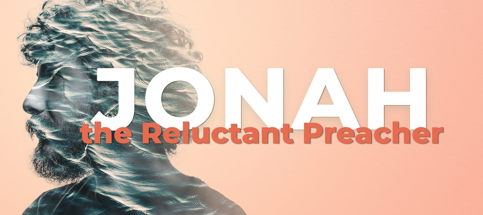 Jonah, the Reluctant Preacher